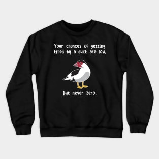 Muscovy Duck Never Zero Crewneck Sweatshirt